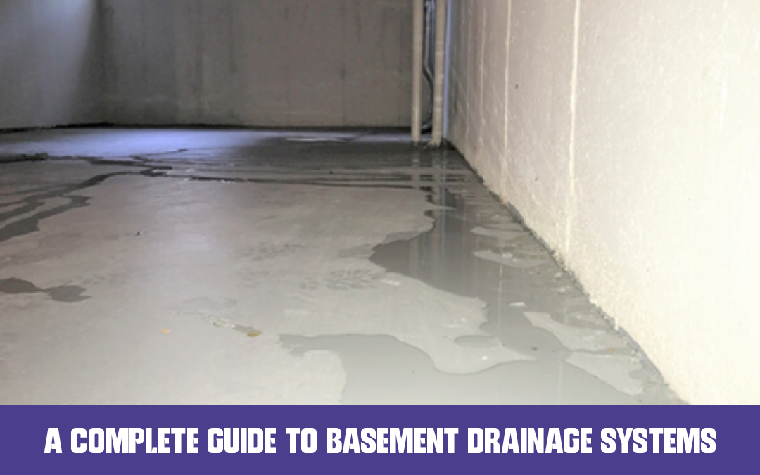 A Complete Guide to Basement Drainage Systems
